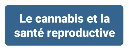 Bouton cliquable - Cannabis et santé reproductive